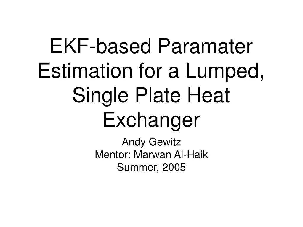 ekf based paramater estimation for a lumped single plate heat exchanger