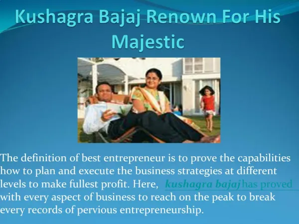Kushagra Bajaj Renown For His Majestic