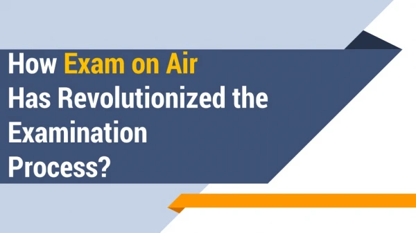 how exam on air has revolutionized the examination process