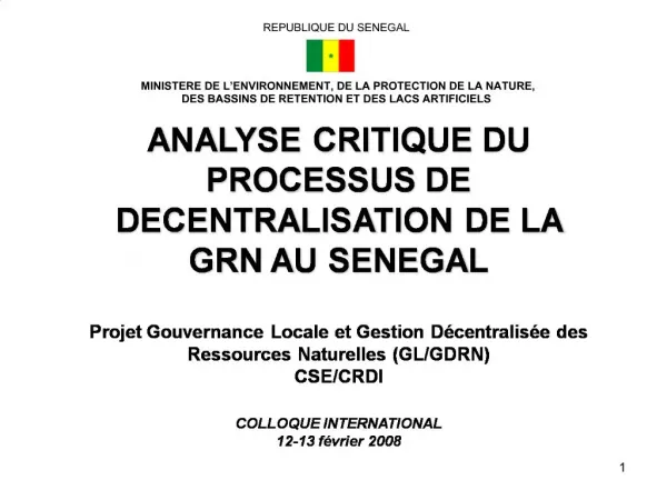 ANALYSE CRITIQUE DU PROCESSUS DE DECENTRALISATION DE LA GRN AU SENEGAL Projet Gouvernance Locale et Gestion D centralis