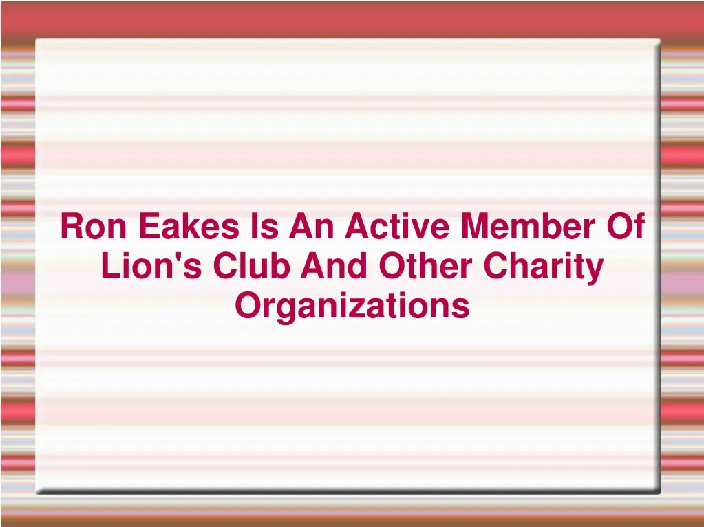 ron eakes is an active member of lion s club