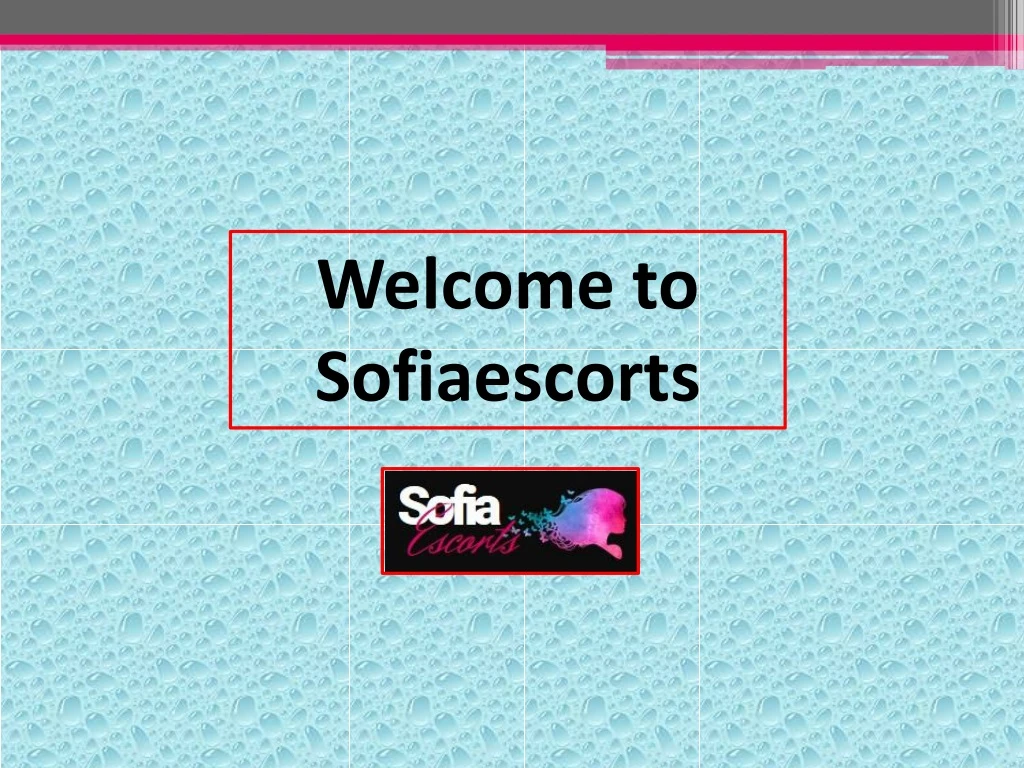 welcome to sofiaescorts