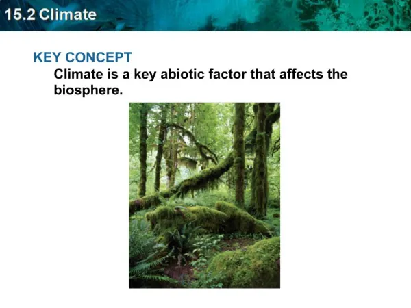 KEY CONCEPT Climate is a key abiotic factor that affects the biosphere.