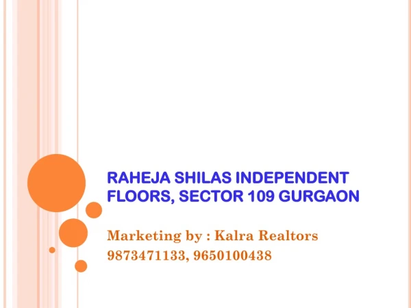 Raheja Shilas Floors # 9873471133/9650100438 # Sec-109