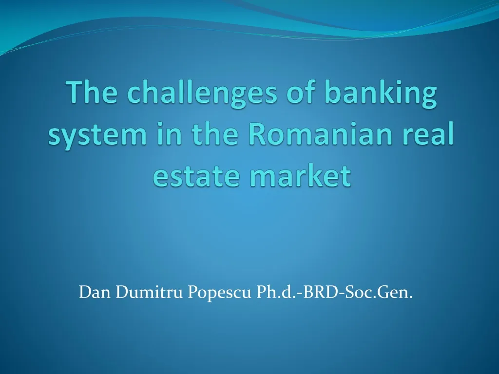 the challenges of banking system in the romanian real estate market