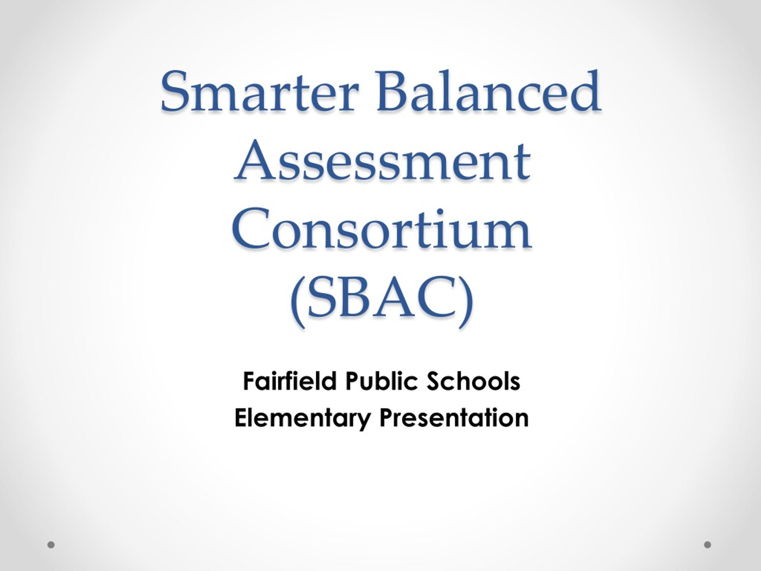 PPT - Smarter Balanced Assessment Consortium (SBAC) PowerPoint ...