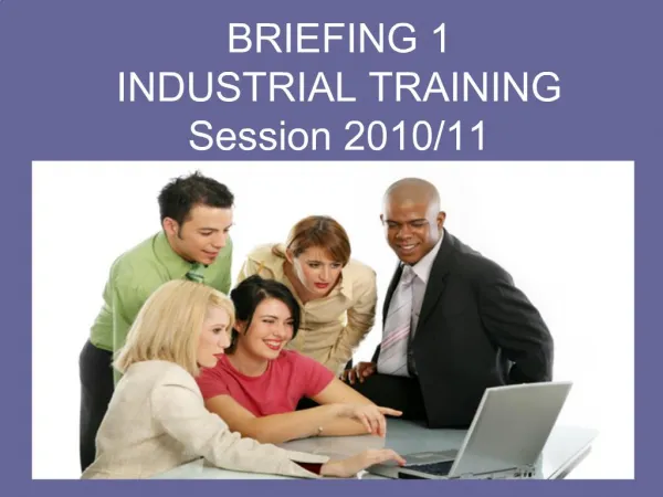 BRIEFING 1 INDUSTRIAL TRAINING Session 2010