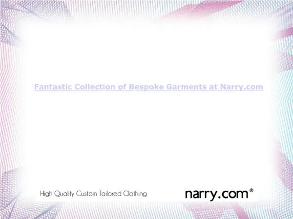 Fantastic Collection of Bespoke Garments at Narry