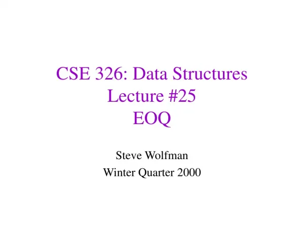 CSE 326: Data Structures Lecture #25 EOQ