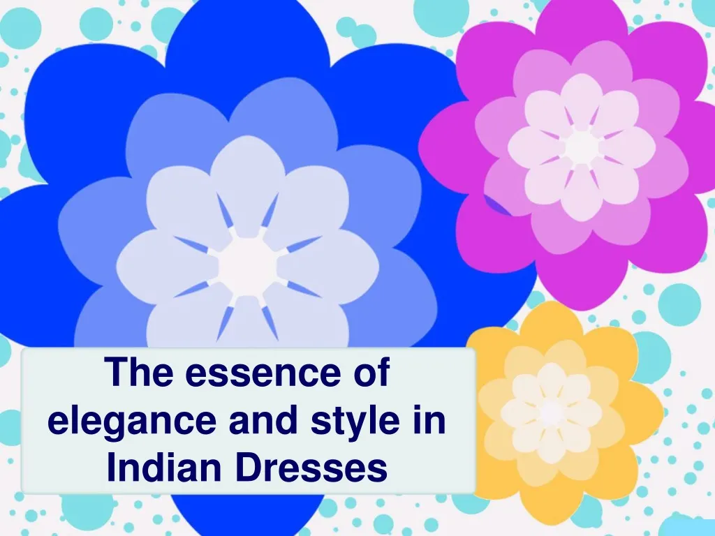 the essence of elegance and style in indian dresses