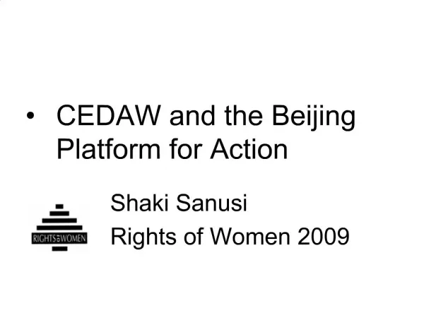 CEDAW and the Beijing Platform for Action Shaki Sanusi Rights of Women 2009