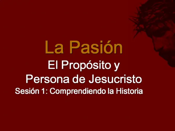 La Pasi n El Prop sito y Persona de Jesucristo