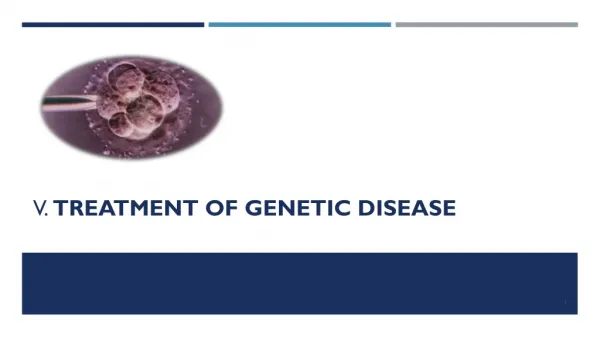 V. Treatment of Genetic Disease