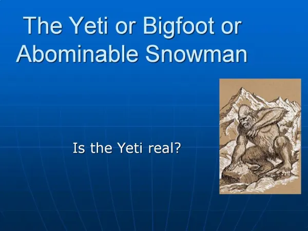 The Yeti or Bigfoot or Abominable Snowman