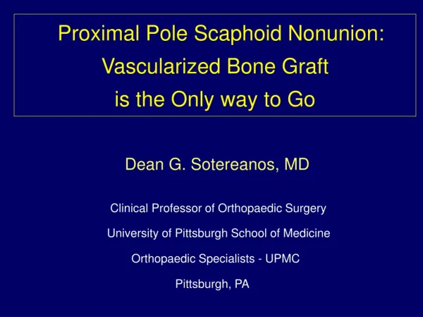 Dean G. Sotereanos , MD Clinical Professor of Orthopaedic Surgery