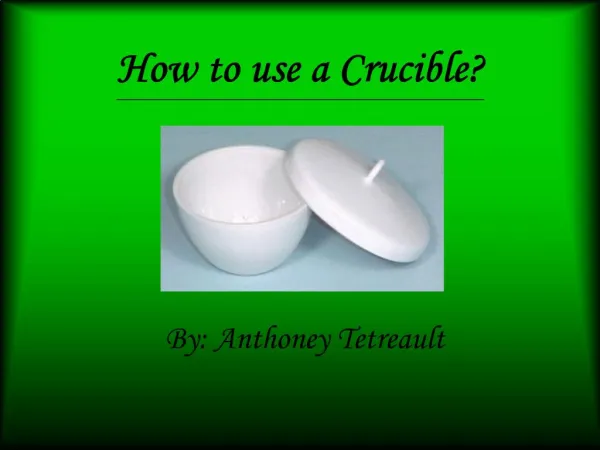 How to use a Crucible