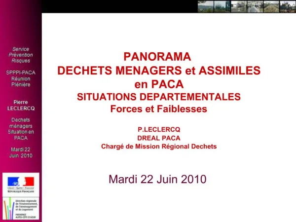 PANORAMA DECHETS MENAGERS et ASSIMILES en PACA SITUATIONS DEPARTEMENTALES Forces et Faiblesses P.LECLERCQ DREAL PACA