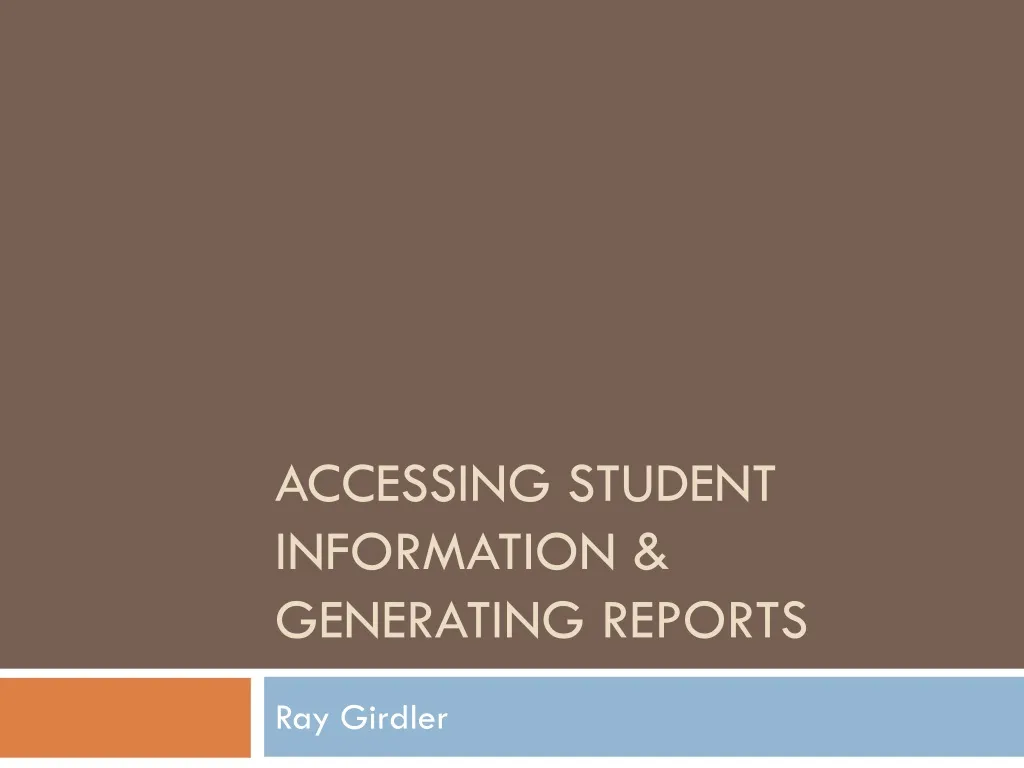 accessing student information generating reports