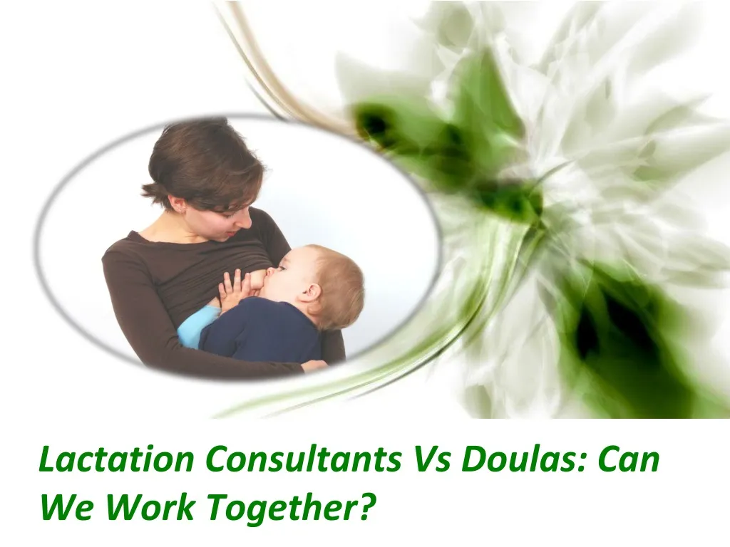 lactation consultants vs doulas can we work together