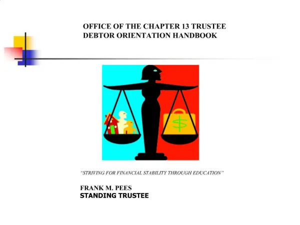OFFICE OF THE CHAPTER 13 TRUSTEE DEBTOR ORIENTATION HANDBOOK