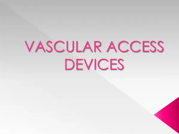 VASCULAR ACCESS DEVICES