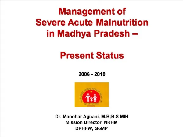 Management of Severe Acute Malnutrition in Madhya Pradesh Present Status 2006 - 2010