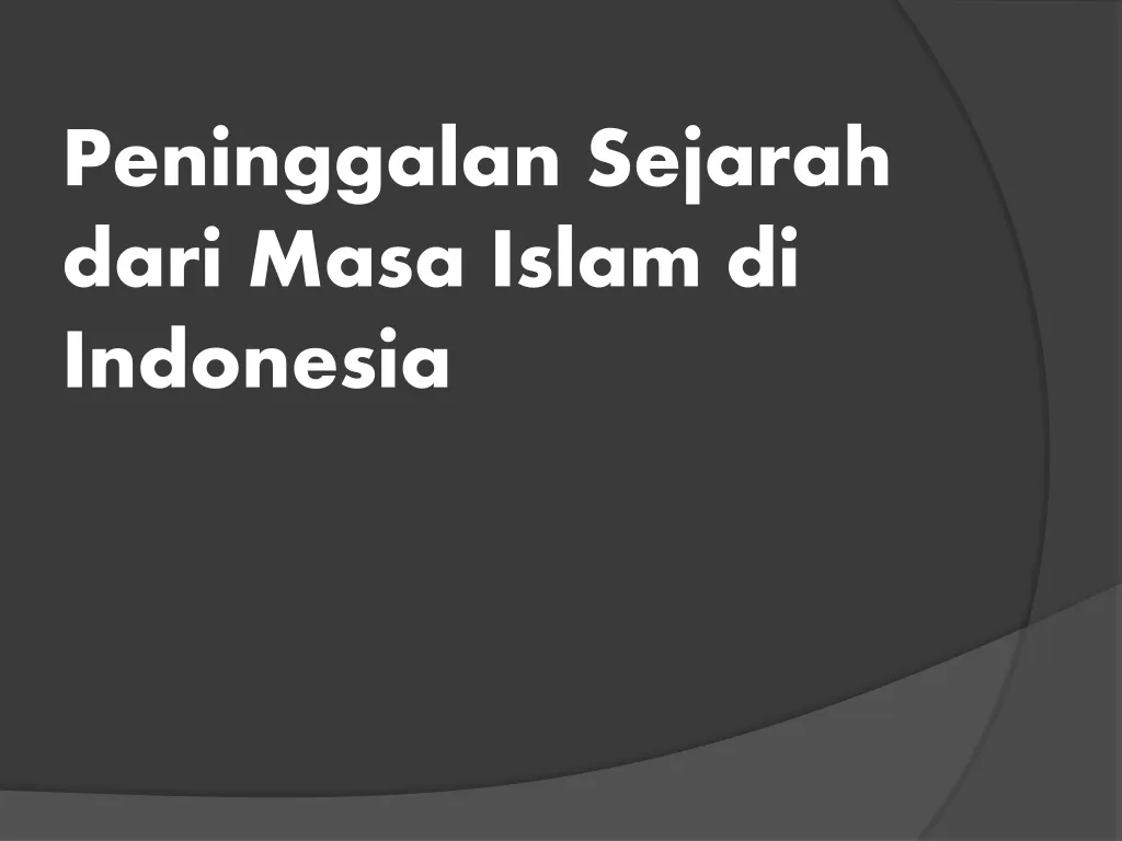 peninggalan sejarah dari masa islam di indonesia