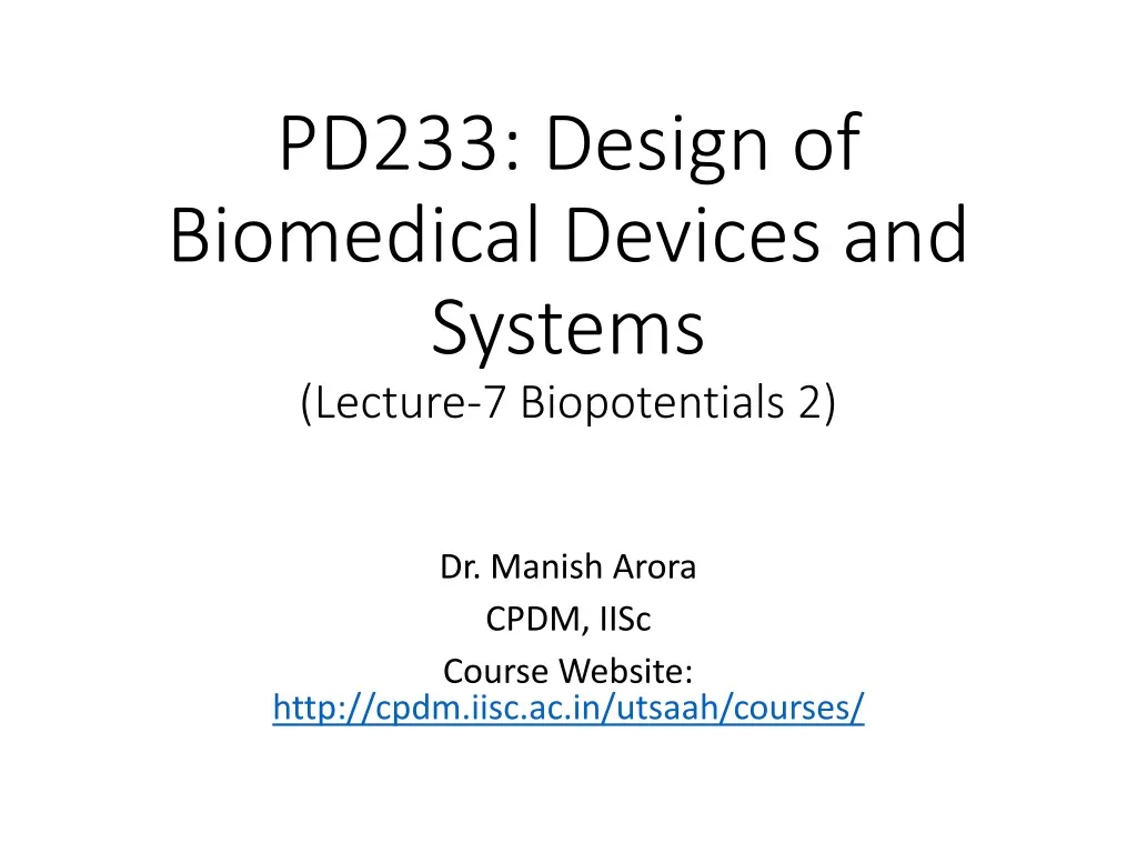 pd233 design of biomedical devices and systems lecture 7 biopotentials 2
