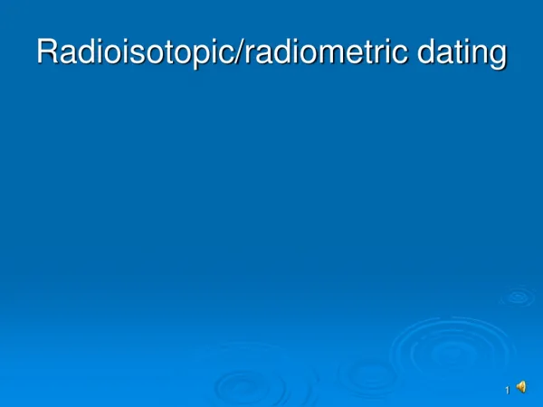 Radioisotopic/radiometric dating