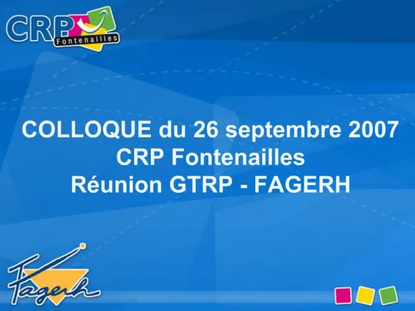 COLLOQUE du 26 septembre 2007 CRP Fontenailles R union GTRP - FAGERH