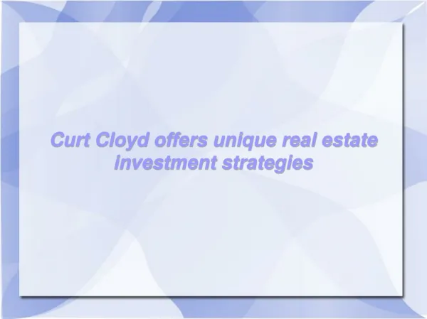 Curt Cloyd offers unique real estate investment strategies
