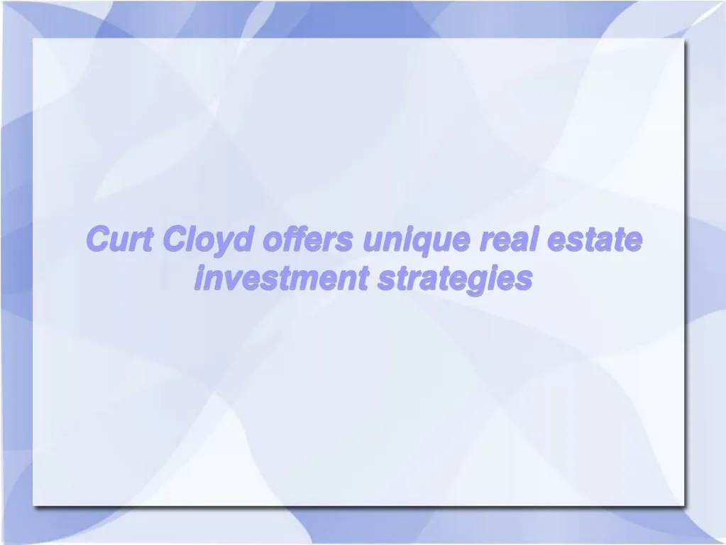 curt cloyd offers unique real estate investment
