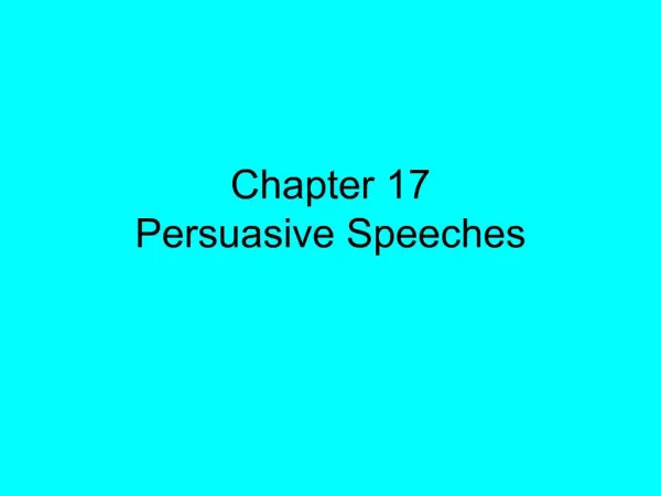 Chapter 17 Persuasive Speeches