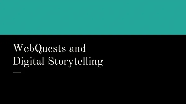 WebQuests and Digital Storytelling