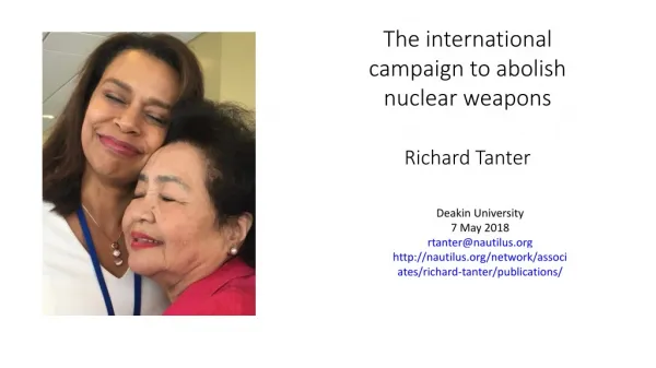 The international campaign to abolish nuclear weapons Richard Tanter