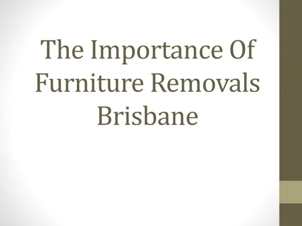 The Importance Of Furniture Removals Brisbane