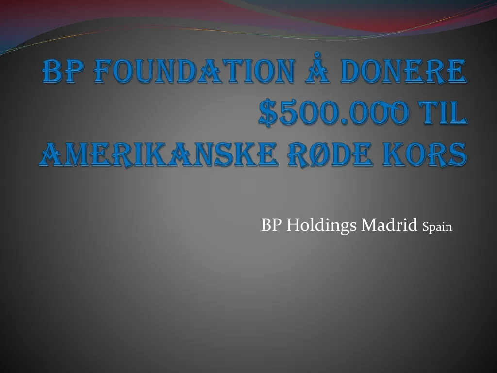 bp foundation donere 500 000 til amerikanske r de kors