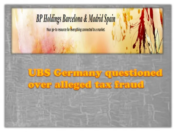 bp holding spain-UBS Germany questioned over alleged tax fra