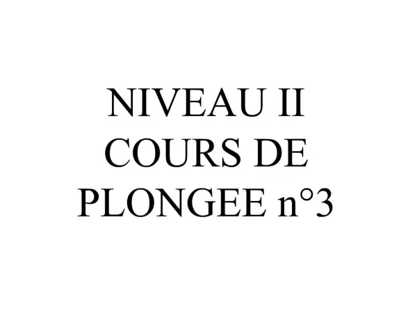 NIVEAU II COURS DE PLONGEE n 3