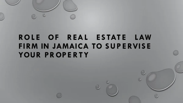 Role of Real Estate Law Firm in Jamaica to Supervise Your Property
