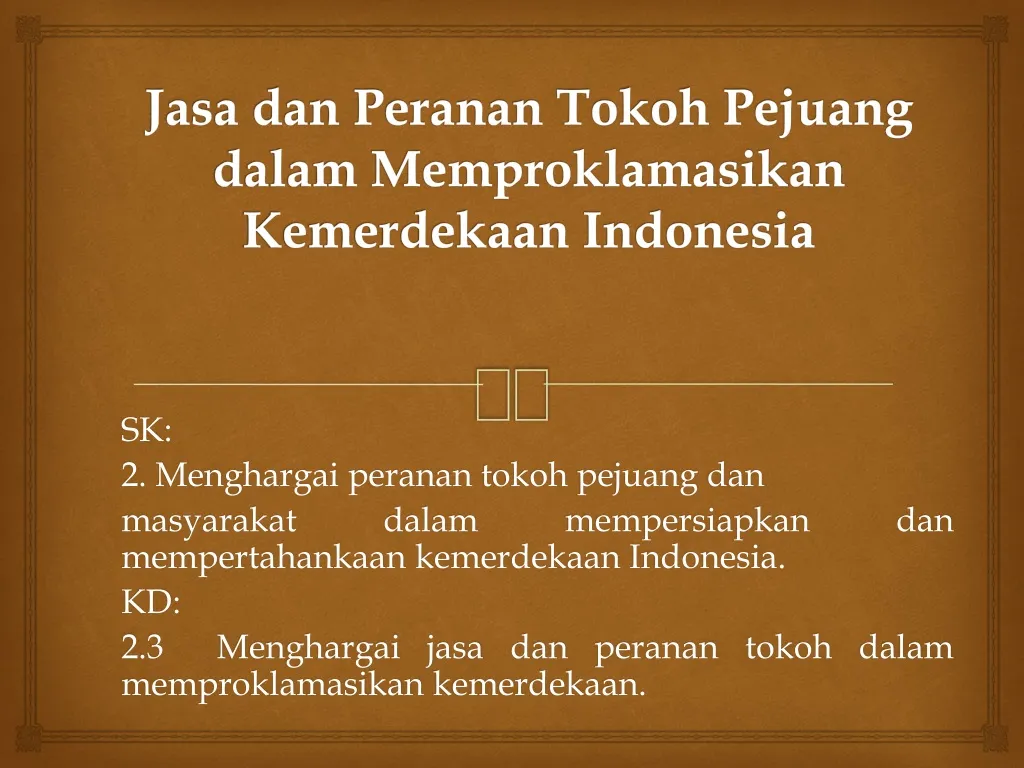 jasa dan peranan tokoh pejuang dalam memproklamasikan kemerdekaan indonesia