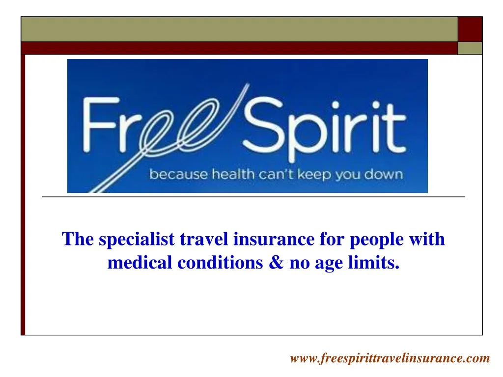 the specialist travel insurance for people with medical conditions no age limits
