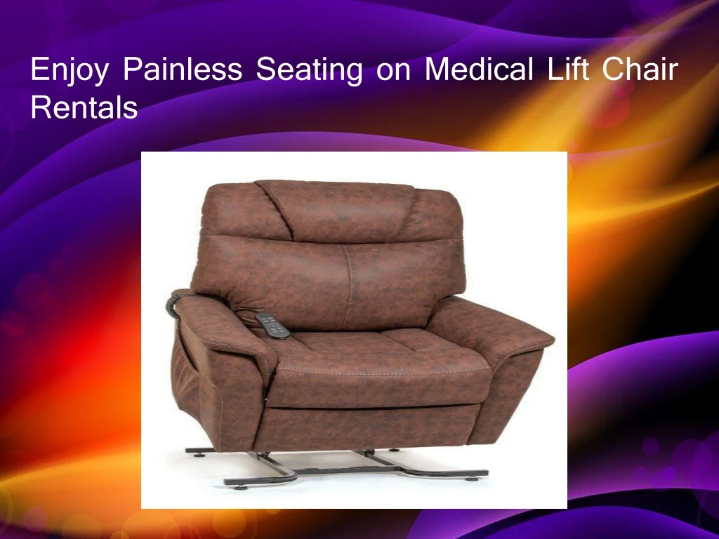 enjoy painless seating on medical lift chair rentals