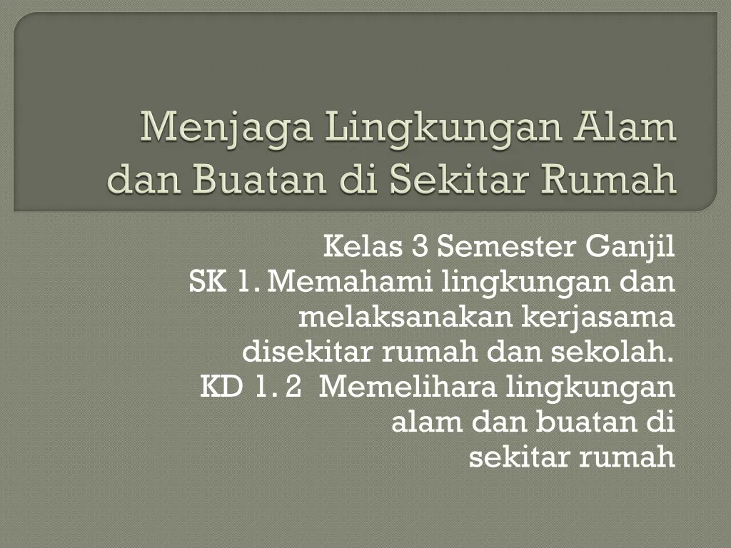 menjaga lingkungan alam dan buatan di sekitar rumah