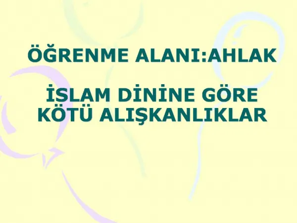 GRENME ALANI:AHLAK ISLAM DININE G RE K T ALISKANLIKLAR
