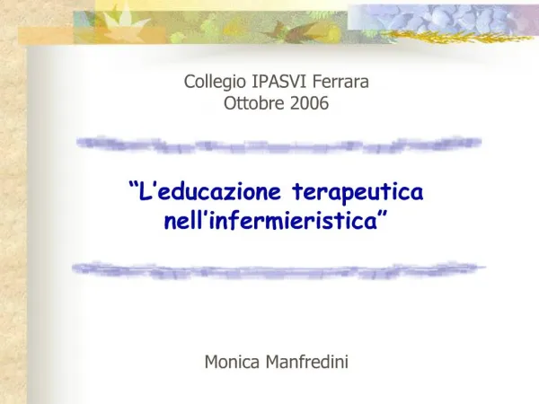 Collegio IPASVI Ferrara Ottobre 2006 L educazione terapeutica nell infermieristica Monica Manfredini