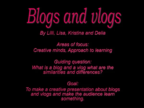 B y Lilli, Lisa, Kristina and Delia Areas of focus: Creative minds, Approach to learning