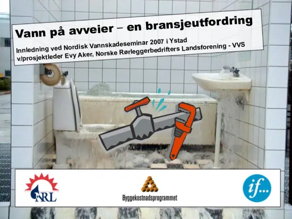 Vann p avveier en bransjeutfordring Innledning ved Nordisk Vannskadeseminar 2007 i Ystad v