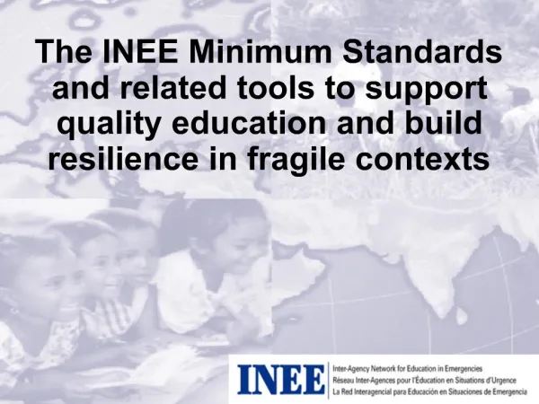 The INEE Minimum Standards and related tools to support quality education and build resilience in fragile contexts