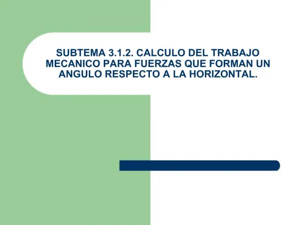 SUBTEMA 3.1.2. CALCULO DEL TRABAJO MECANICO PARA FUERZAS QUE FORMAN UN ANGULO RESPECTO A LA HORIZONTAL.